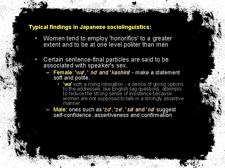 Typical findings in Japanese sociolinguistics: • Women tend to employ 'honorifics' to a greater