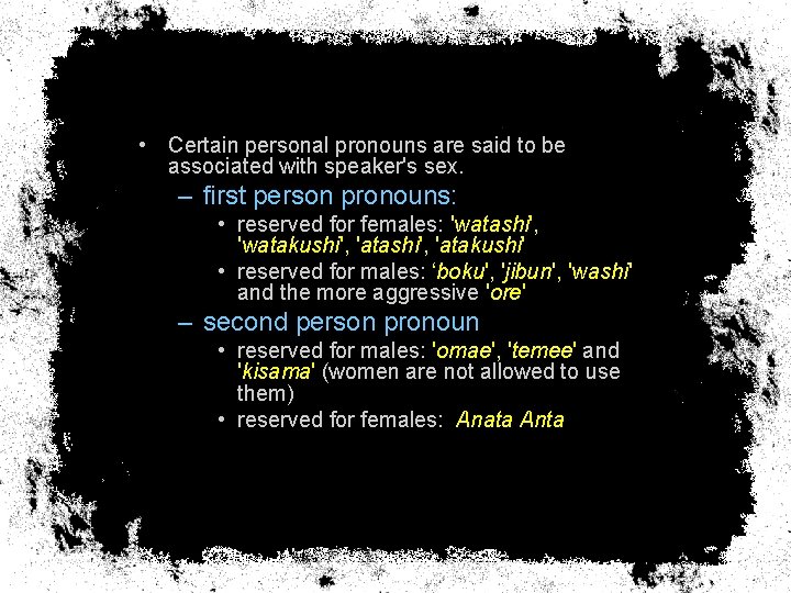  • Certain personal pronouns are said to be associated with speaker's sex. –