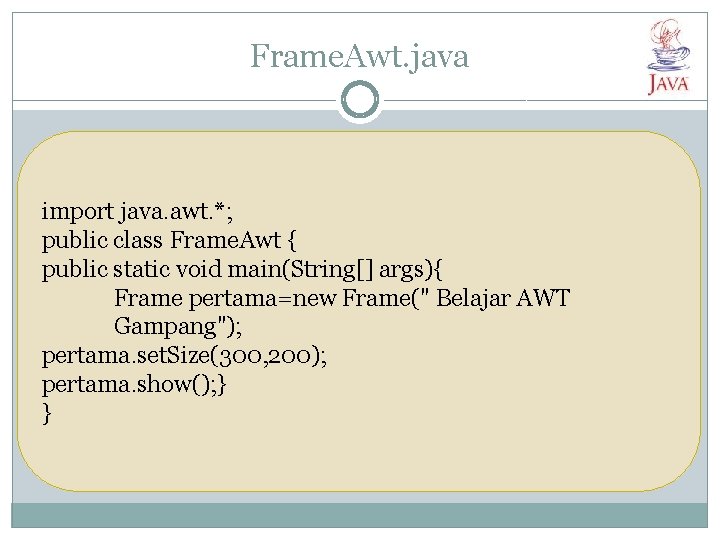 Frame. Awt. java import java. awt. *; public class Frame. Awt { public static Frame. Awt. java import java. awt. *; public class Frame. Awt { public static