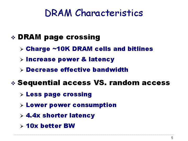 DRAM Characteristics v v DRAM page crossing Ø Charge ~10 K DRAM cells and