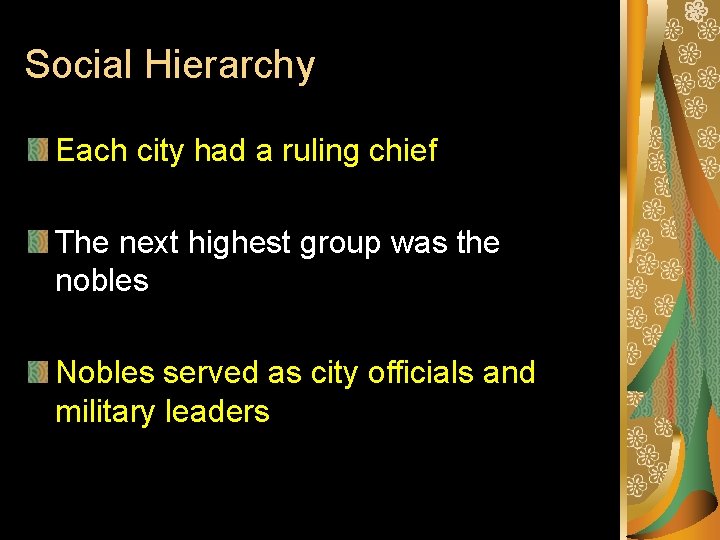 Social Hierarchy Each city had a ruling chief The next highest group was the