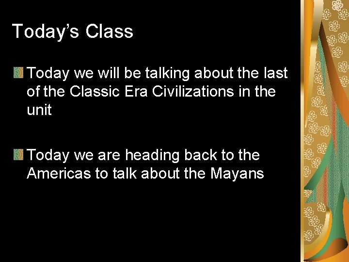 Today’s Class Today we will be talking about the last of the Classic Era