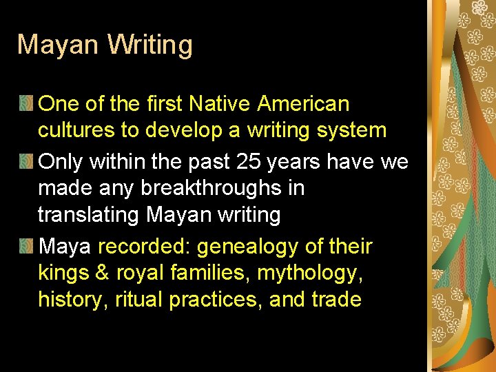 Mayan Writing One of the first Native American cultures to develop a writing system