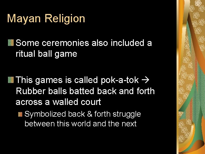 Mayan Religion Some ceremonies also included a ritual ball game This games is called