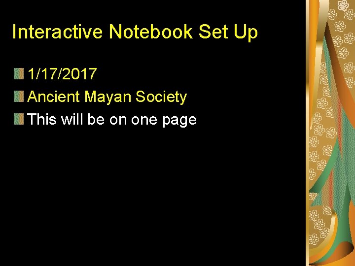 Interactive Notebook Set Up 1/17/2017 Ancient Mayan Society This will be on one page