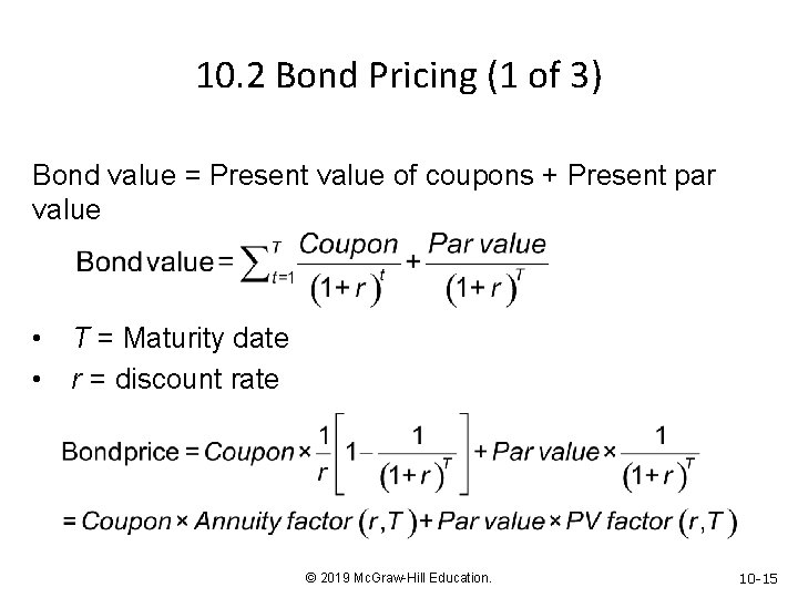 10. 2 Bond Pricing (1 of 3) Bond value = Present value of coupons