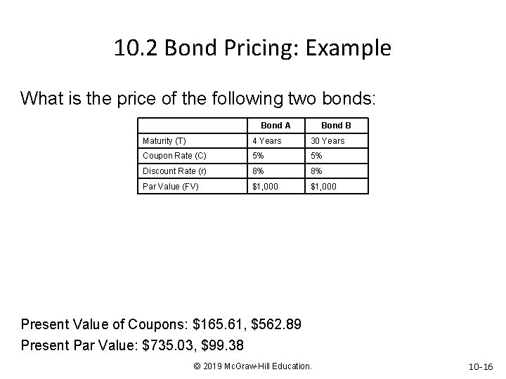 10. 2 Bond Pricing: Example What is the price of the following two bonds: