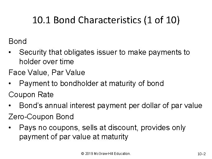 10. 1 Bond Characteristics (1 of 10) Bond • Security that obligates issuer to