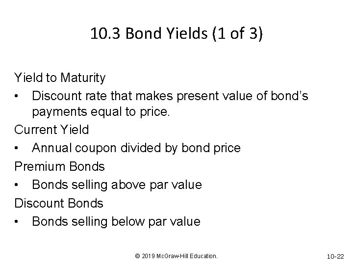 10. 3 Bond Yields (1 of 3) Yield to Maturity • Discount rate that