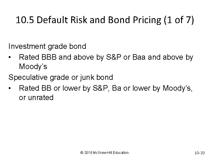10. 5 Default Risk and Bond Pricing (1 of 7) Investment grade bond •