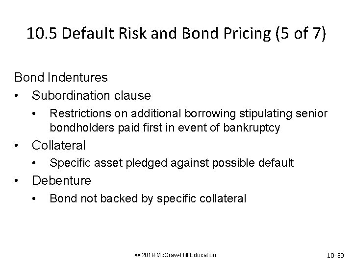 10. 5 Default Risk and Bond Pricing (5 of 7) Bond Indentures • Subordination