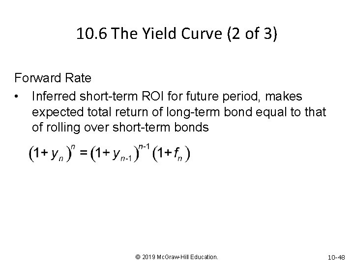 10. 6 The Yield Curve (2 of 3) Forward Rate • Inferred short-term ROI