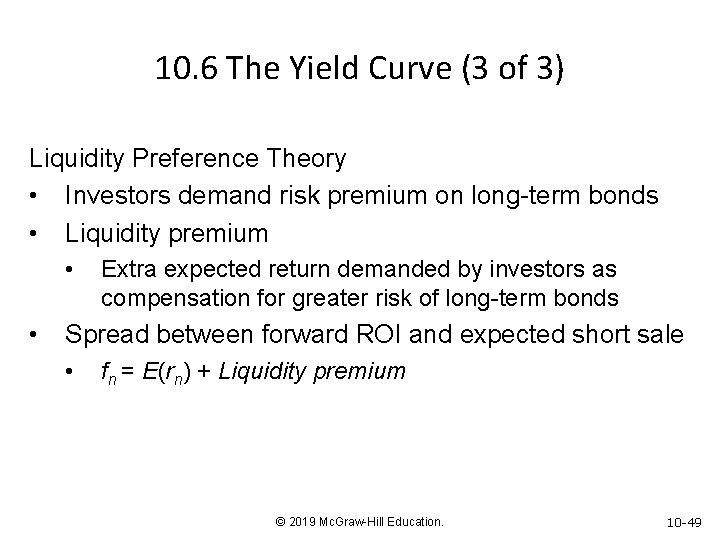 10. 6 The Yield Curve (3 of 3) Liquidity Preference Theory • Investors demand