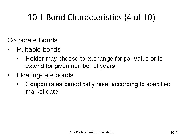 10. 1 Bond Characteristics (4 of 10) Corporate Bonds • Puttable bonds • •