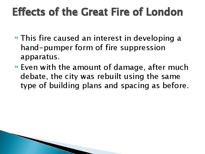 Effects of the Great Fire of London This fire caused an interest in developing