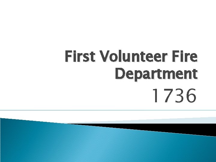 First Volunteer Fire Department 1736 