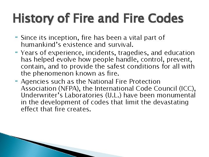 History of Fire and Fire Codes Since its inception, fire has been a vital