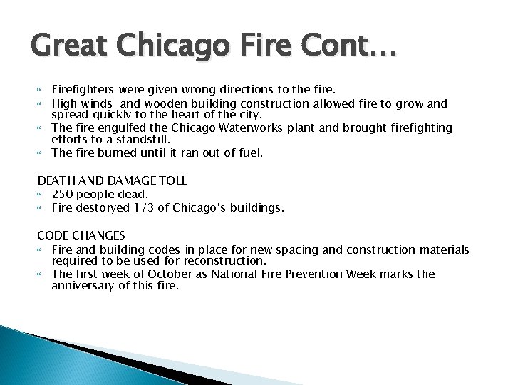 Great Chicago Fire Cont… Firefighters were given wrong directions to the fire. High winds