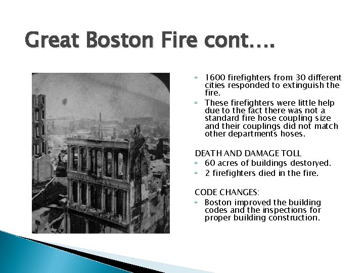 Great Boston Fire cont…. 1600 firefighters from 30 different cities responded to extinguish the