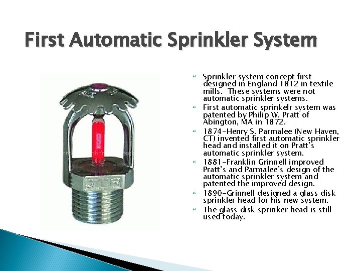 First Automatic Sprinkler System Sprinkler system concept first designed in England 1812 in textile