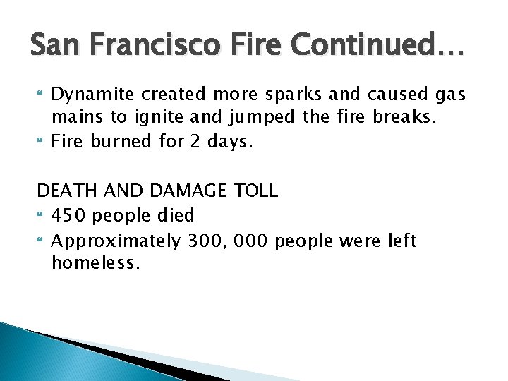 San Francisco Fire Continued… Dynamite created more sparks and caused gas mains to ignite