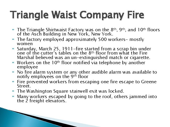 Triangle Waist Company Fire The Triangle Shirtwaist Factory was on the 8 th, 9