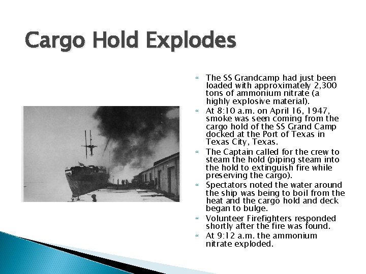 Cargo Hold Explodes The SS Grandcamp had just been loaded with approximately 2, 300