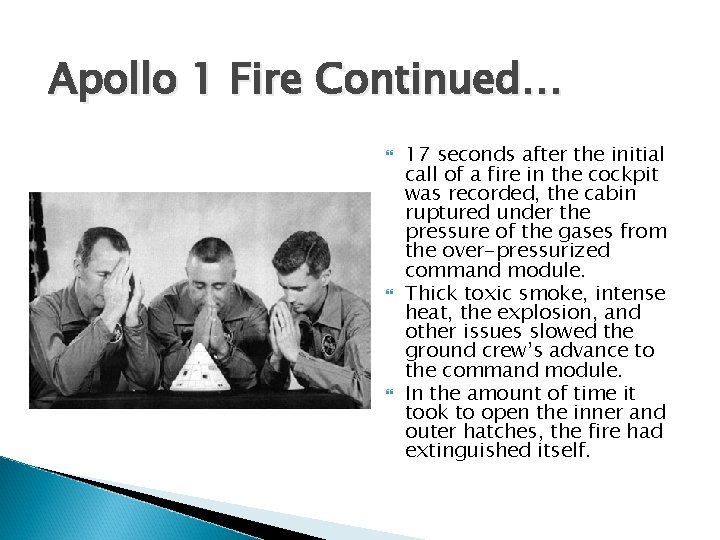 Apollo 1 Fire Continued… 17 seconds after the initial call of a fire in