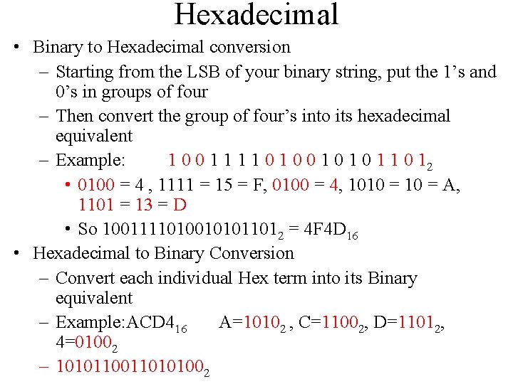 Hexadecimal • Binary to Hexadecimal conversion – Starting from the LSB of your binary