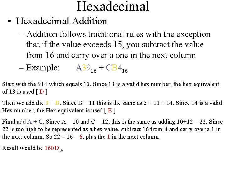Hexadecimal • Hexadecimal Addition – Addition follows traditional rules with the exception that if
