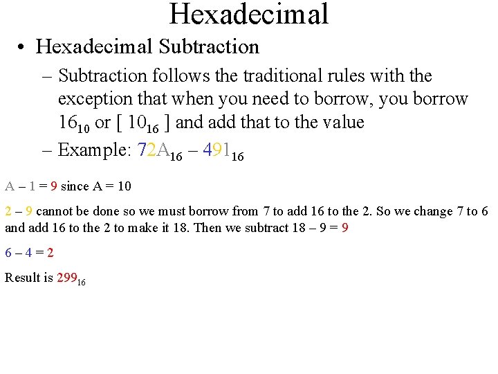Hexadecimal • Hexadecimal Subtraction – Subtraction follows the traditional rules with the exception that