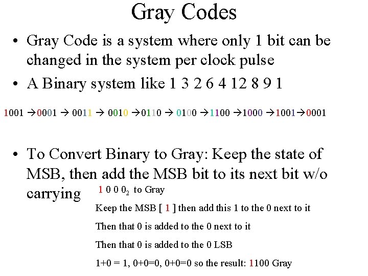 Gray Codes • Gray Code is a system where only 1 bit can be