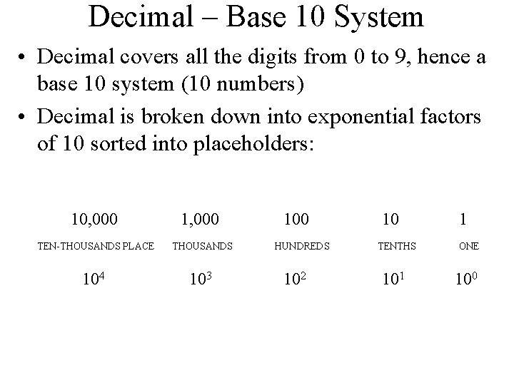 Decimal – Base 10 System • Decimal covers all the digits from 0 to