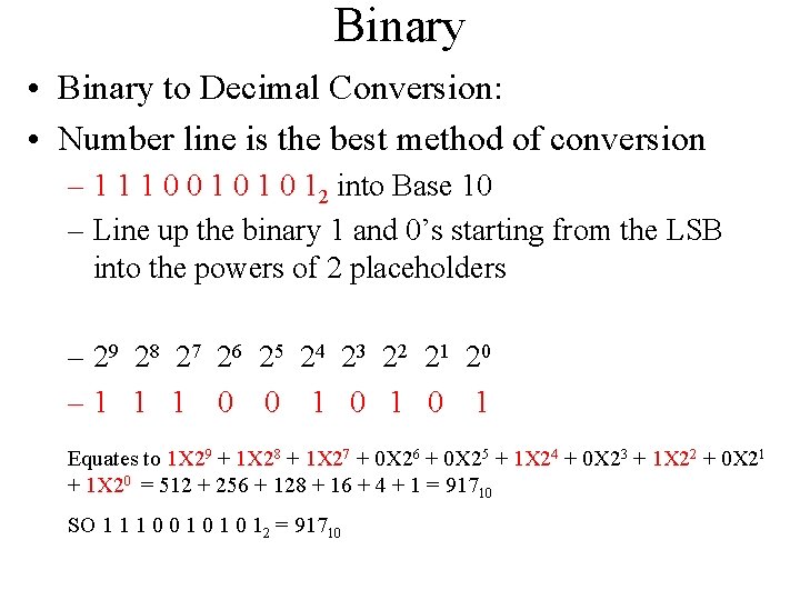 Binary • Binary to Decimal Conversion: • Number line is the best method of