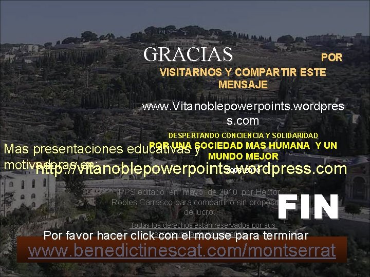 GRACIAS POR VISITARNOS Y COMPARTIR ESTE MENSAJE www. Vitanoblepowerpoints. wordpres s. com DESPERTANDO CONCIENCIA
