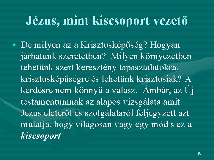 Jézus, mint kiscsoport vezető • De milyen az a Krisztusképűség? Hogyan járhatunk szeretetben? Milyen