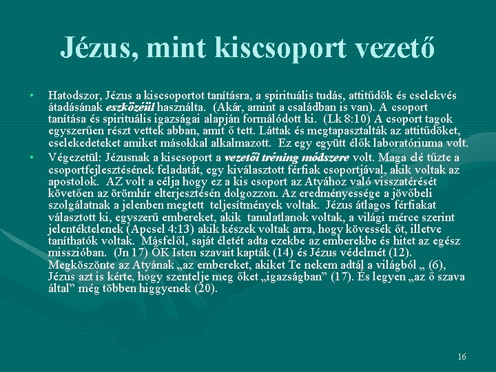 Jézus, mint kiscsoport vezető • • Hatodszor, Jézus a kiscsoportot tanításra, a spirituális tudás,