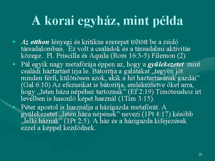 A korai egyház, mint példa • Az otthon lényegi és kritikus szerepet töltött be