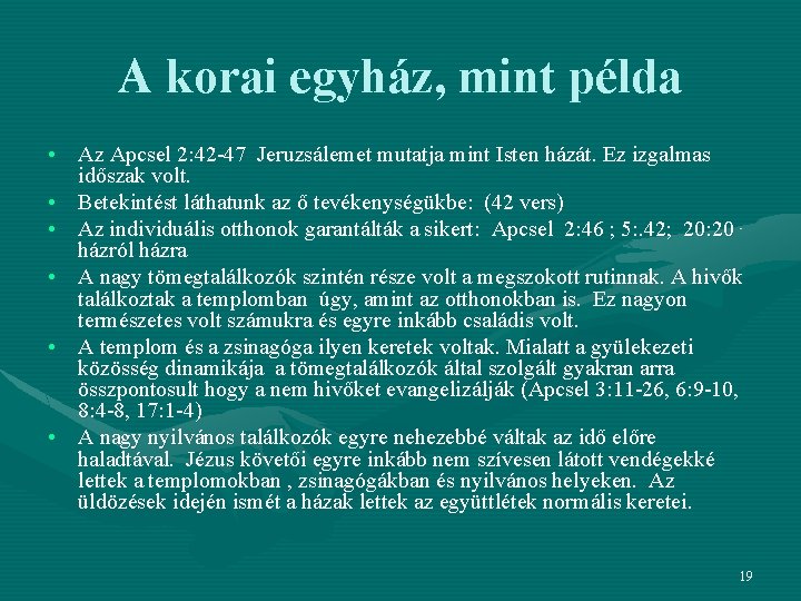 A korai egyház, mint példa • Az Apcsel 2: 42 -47 Jeruzsálemet mutatja mint