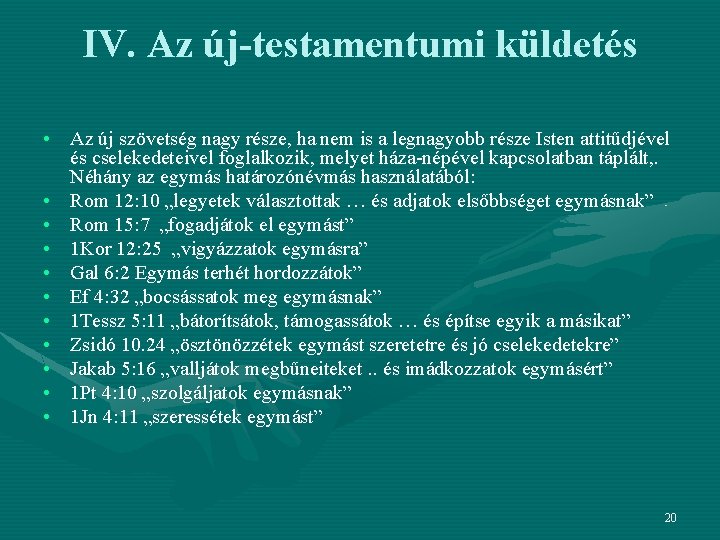 IV. Az új-testamentumi küldetés • Az új szövetség nagy része, ha nem is a