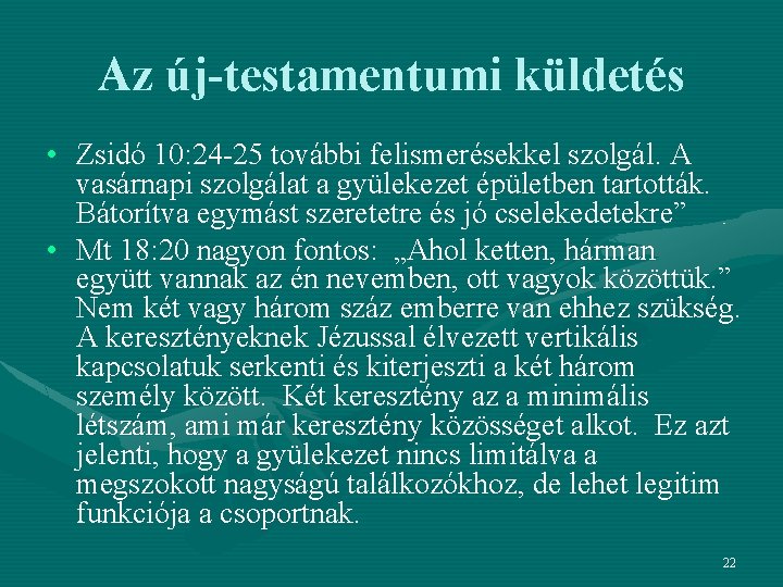 Az új-testamentumi küldetés • Zsidó 10: 24 -25 további felismerésekkel szolgál. A vasárnapi szolgálat