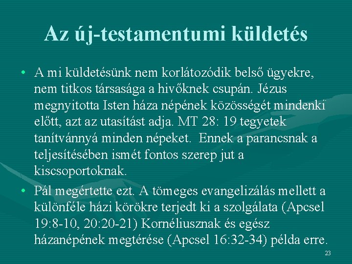 Az új-testamentumi küldetés • A mi küldetésünk nem korlátozódik belső ügyekre, nem titkos társasága