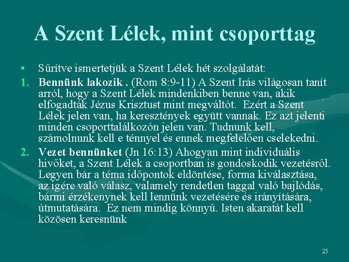 A Szent Lélek, mint csoporttag • Sűrítve ismertetjük a Szent Lélek hét szolgálatát: 1.