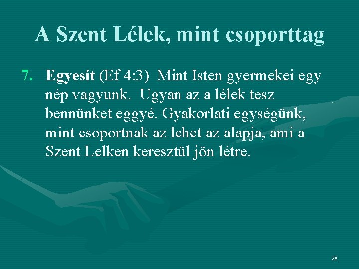 A Szent Lélek, mint csoporttag 7. Egyesít (Ef 4: 3) Mint Isten gyermekei egy