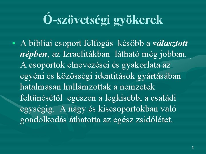 Ó-szövetségi gyökerek • A bibliai csoport felfogás később a választott népben, az Izraelitákban látható