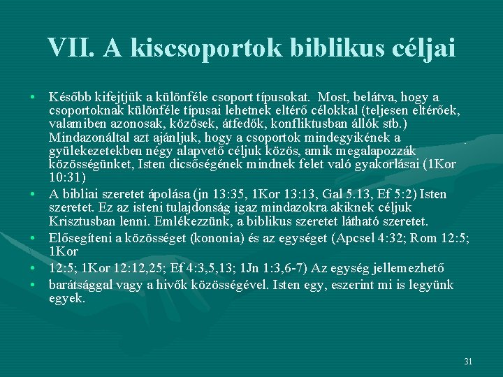 VII. A kiscsoportok biblikus céljai • Később kifejtjük a különféle csoport típusokat. Most, belátva,