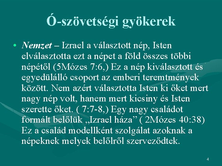 Ó-szövetségi gyökerek • Nemzet – Izrael a választott nép, Isten elválasztotta ezt a népet