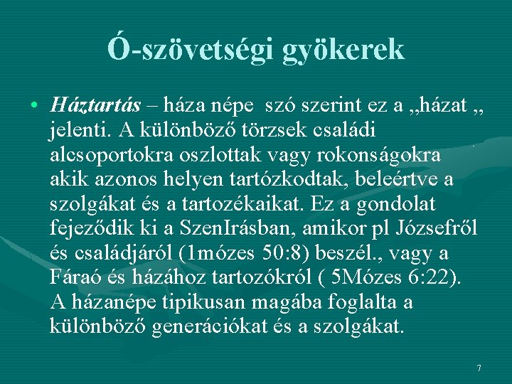 Ó-szövetségi gyökerek • Háztartás – háza népe szó szerint ez a „házat „ jelenti.