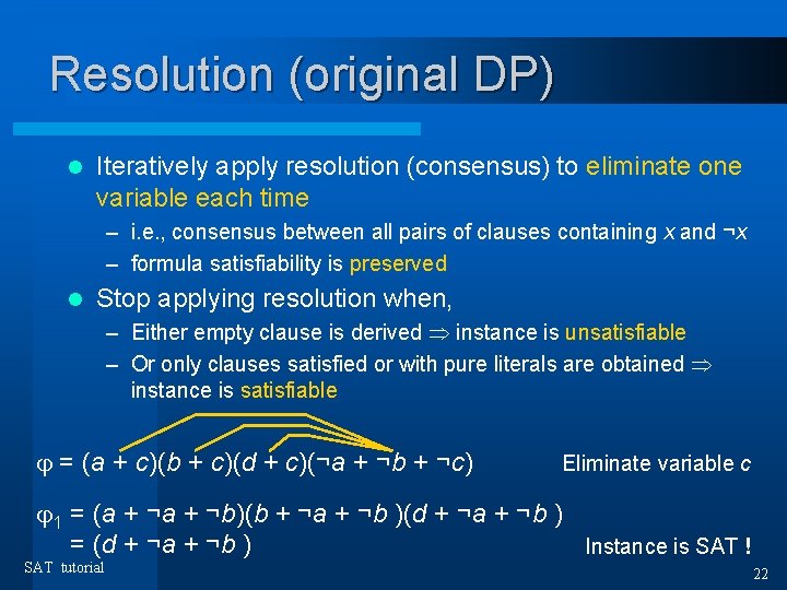 Resolution (original DP) l Iteratively apply resolution (consensus) to eliminate one variable each time