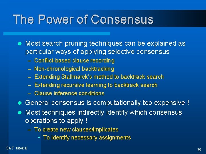 The Power of Consensus l Most search pruning techniques can be explained as particular